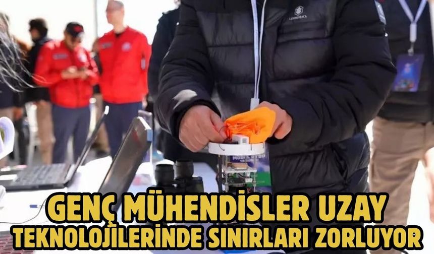 GENÇ MÜHENDİSLER UZAY TEKNOLOJİLERİNDE SINIRLARI ZORLUYOR