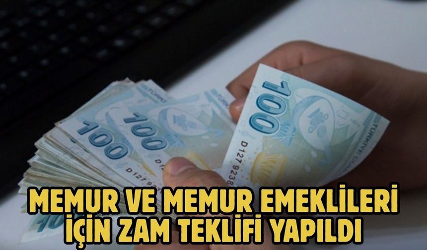 Memur ve memur emeklileri için zam teklifi yapıldı