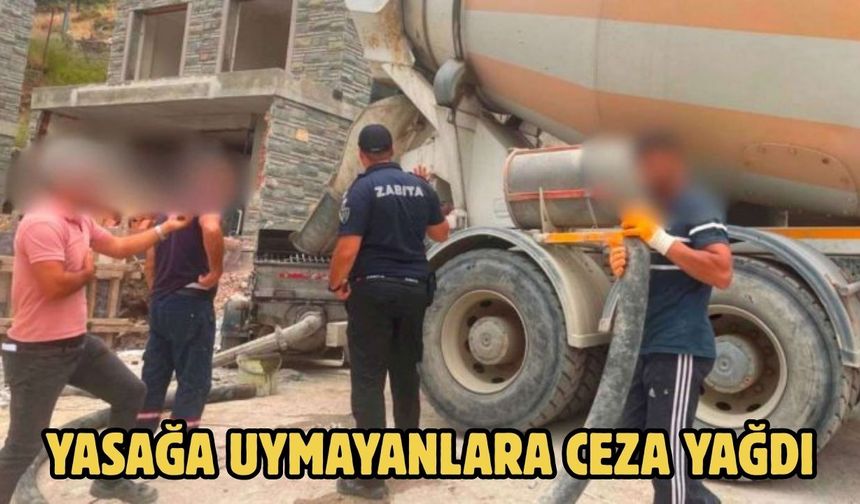 YASAĞA UYMAYANLARA CEZA YAĞDI