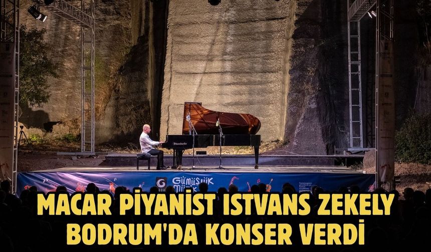 Macar piyanist Istvan Szekely Bodrum'da konser verdi