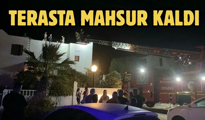 Terasta Mahsur Kaldı