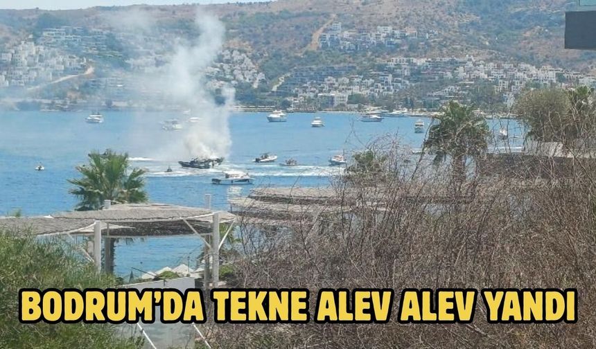 Bodrum’da Tekne Alev Alev Yandı