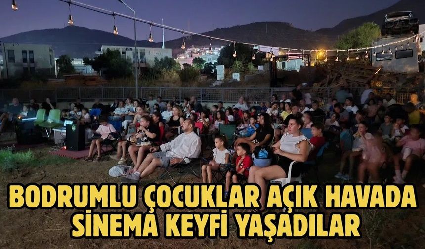 Bodrumlu Çocuklar Açık Havada Sinema Keyfi Yaşadılar