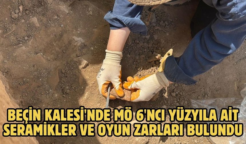 Beçin Kalesi'nde MÖ 6'ncı yüzyıla ait seramikler ve oyun zarları bulundu
