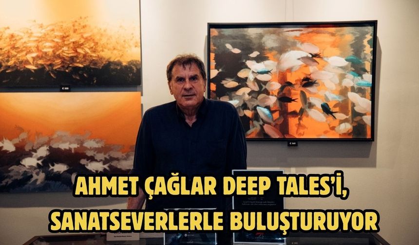 Ahmet Çağlar Deep Tales’i, sanatseverlerle buluşturuyor