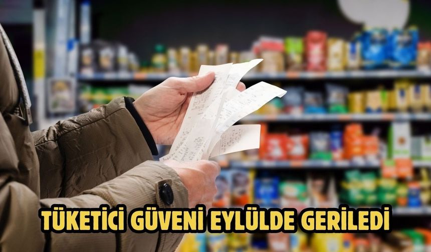 TÜKETİCİ GÜVENİ EYLÜLDE GERİLEDİ
