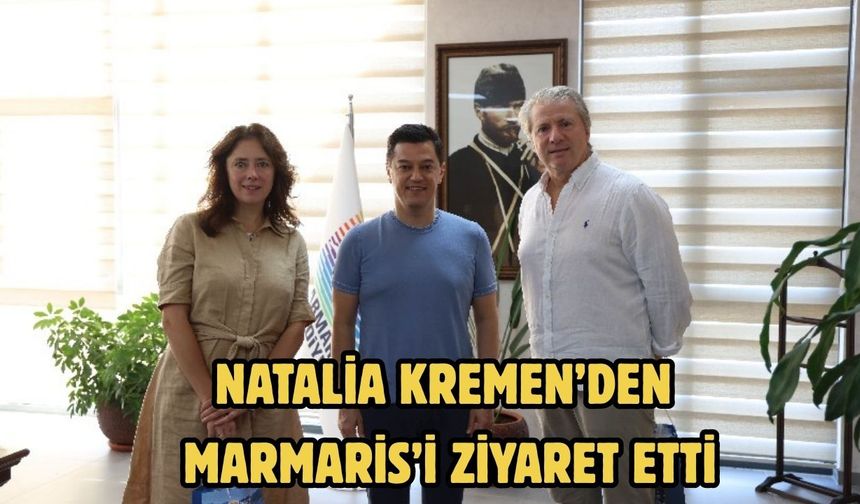 NATALİA KREMEN’DEN MARMARİS’İ ZİYARET ETTİ