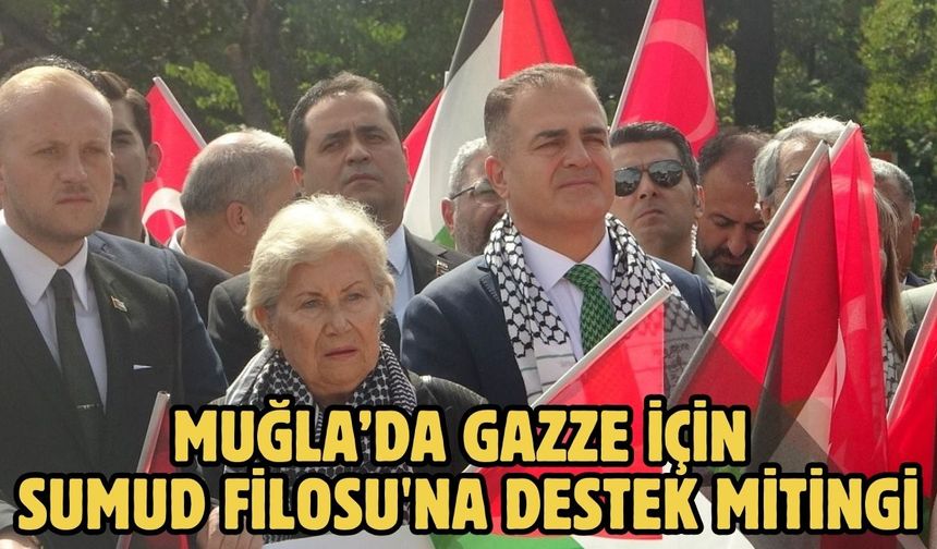 Muğla’da Gazze için Sumud Filosu'na destek mitingi