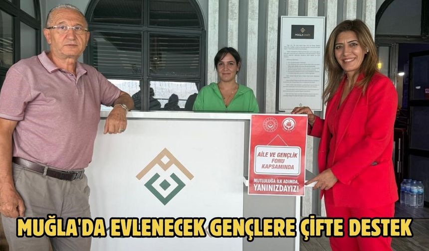 Muğla'da evlenecek gençlere çifte destek