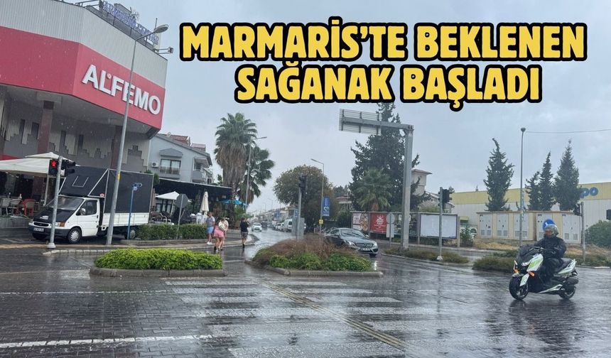 Marmaris’te beklenen sağanak başladı