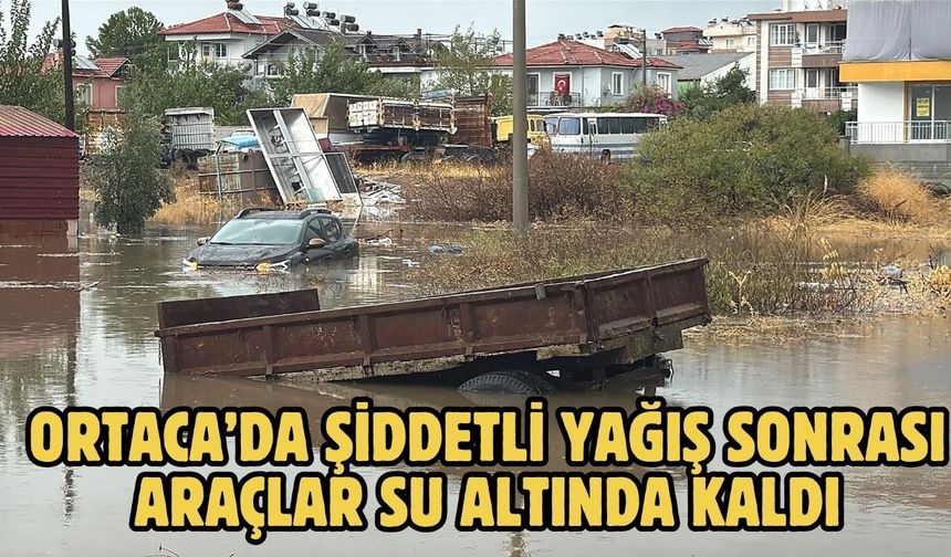 Ortaca’da şiddetli yağış sonrası araçlar su altında kaldı