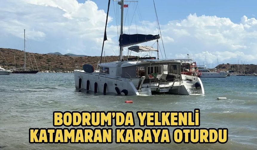 Bodrum’da Yelkenli Katamaran Karaya Oturdu