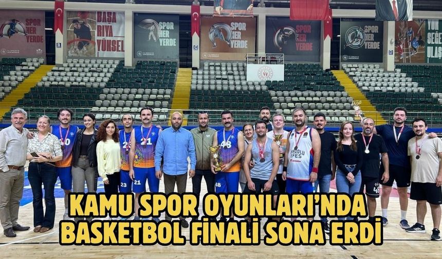 Kamu Spor Oyunları’nda basketbol finali sona erdi