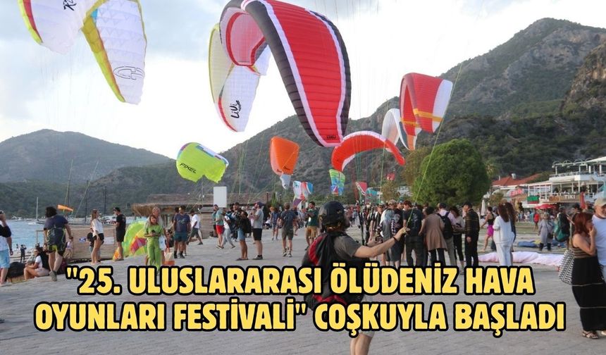 "25. Uluslararası Ölüdeniz Hava Oyunları Festivali" coşkuyla başladı