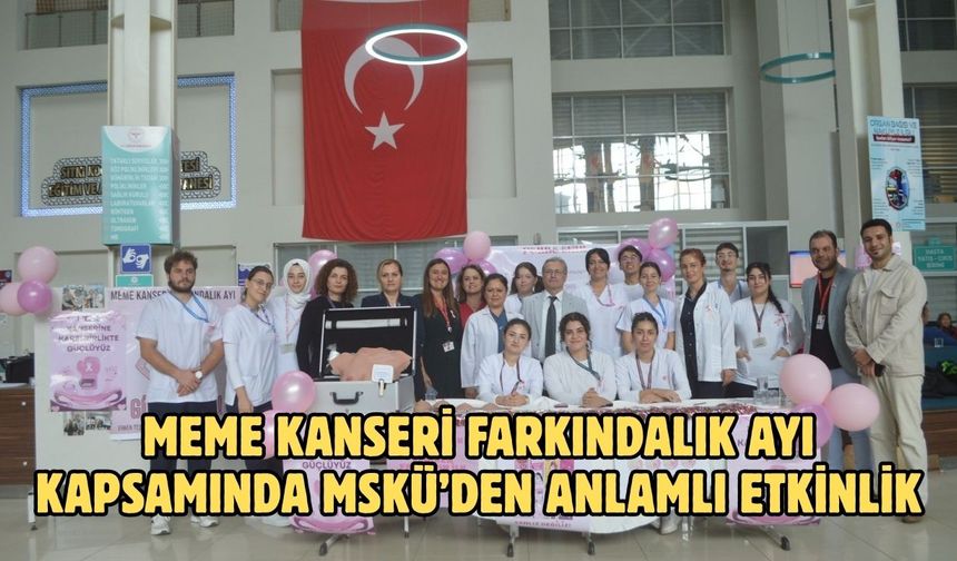 Meme kanseri farkındalık ayı kapsamında MSKÜ’den anlamlı etkinlik