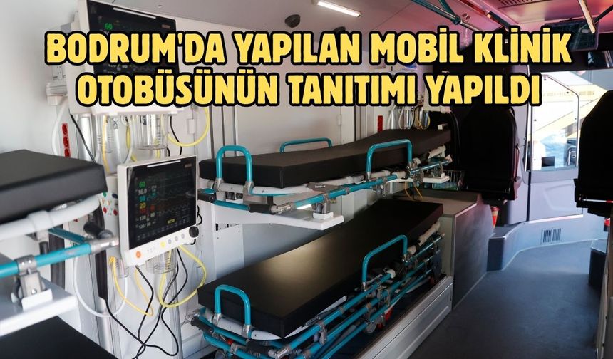 Bodrum'da yapılan mobil klinik otobüsünün tanıtımı yapıldı
