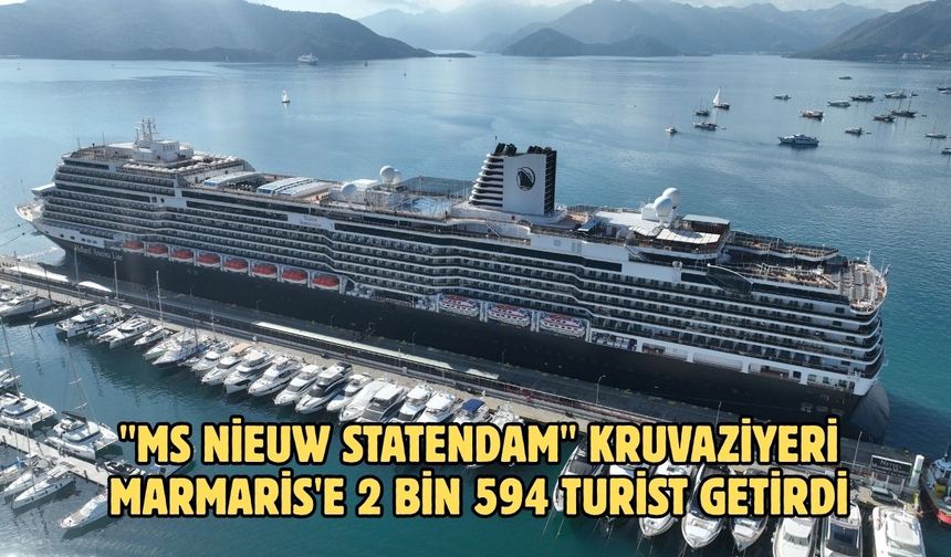 "MS Nieuw Statendam" kruvaziyeri Marmaris'e 2 bin 594 turist getirdi