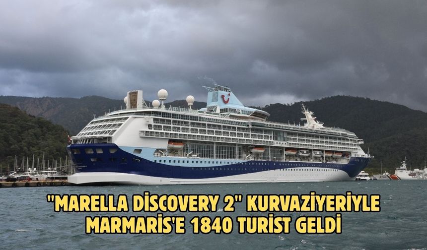 "Marella Discovery 2" kurvaziyeriyle Marmaris'e 1840 turist geldi