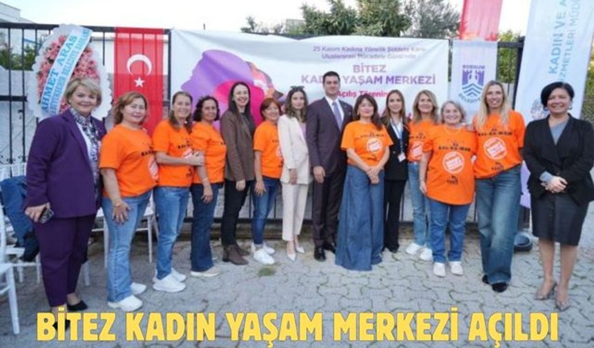 BİTEZ KADIN YAŞAM MERKEZİ AÇILDI