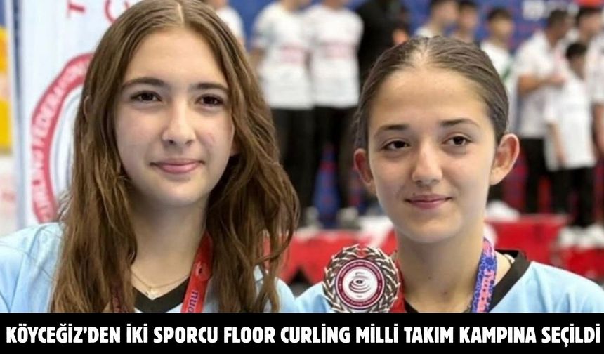 Köyceğiz’den iki sporcu Floor Curling Milli Takım kampına seçildi