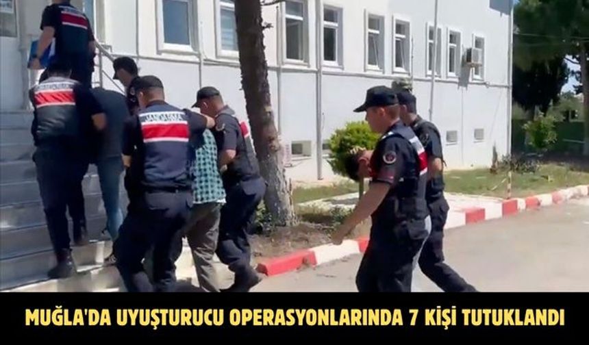 Muğla'da Narkotik Operasyonlarında 7 Kişi Tutuklandı
