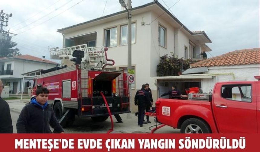 Menteşe'de evde çıkan yangın söndürüldü