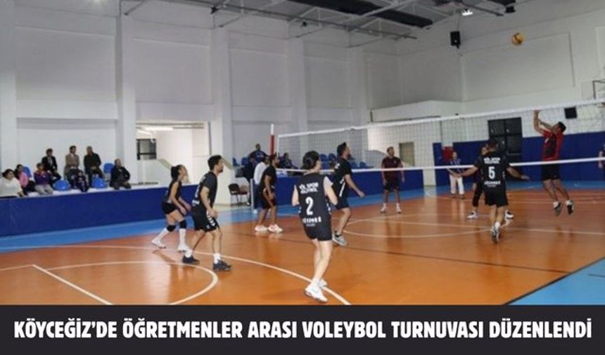 Köyceğiz’de öğretmenler arası voleybol turnuvası düzenlendi