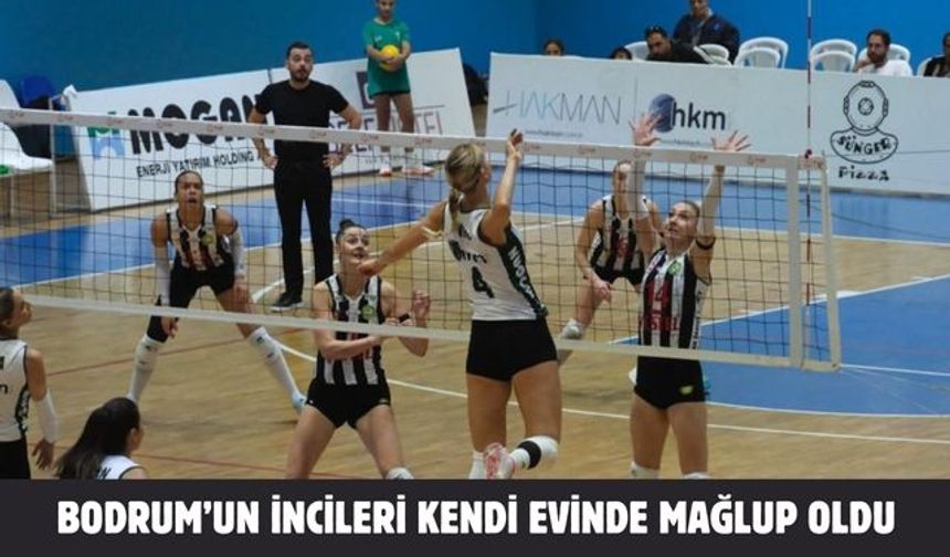 BODRUM’UN İNCİLERİ KENDİ EVİNDE MAĞLUP OLDU