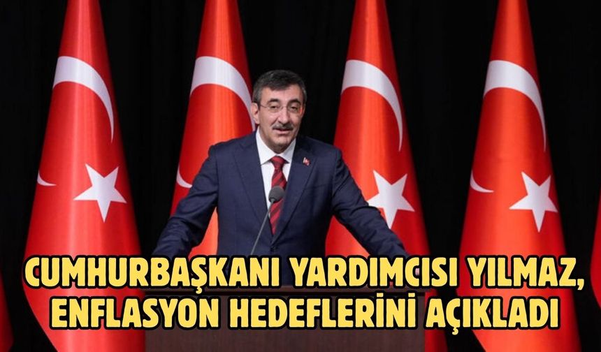 Cumhurbaşkanı Yardımcısı Yılmaz, enflasyon hedeflerini açıkladı