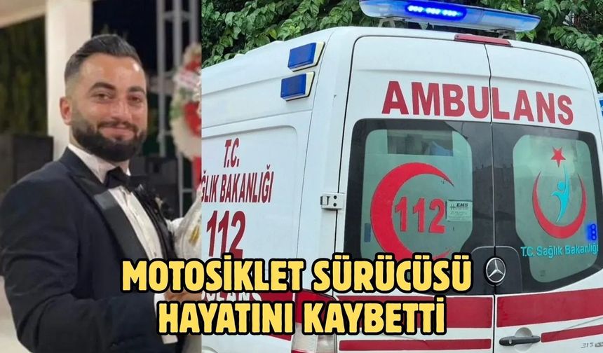 Motosiklet Sürücüsü Hayatını Kaybetti