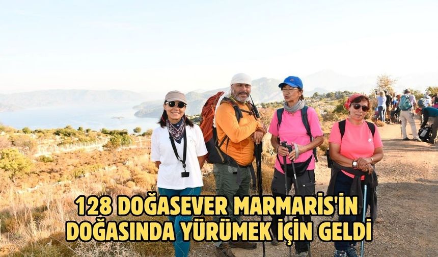 128 doğasever Marmaris'in doğasında yürümek için geldi