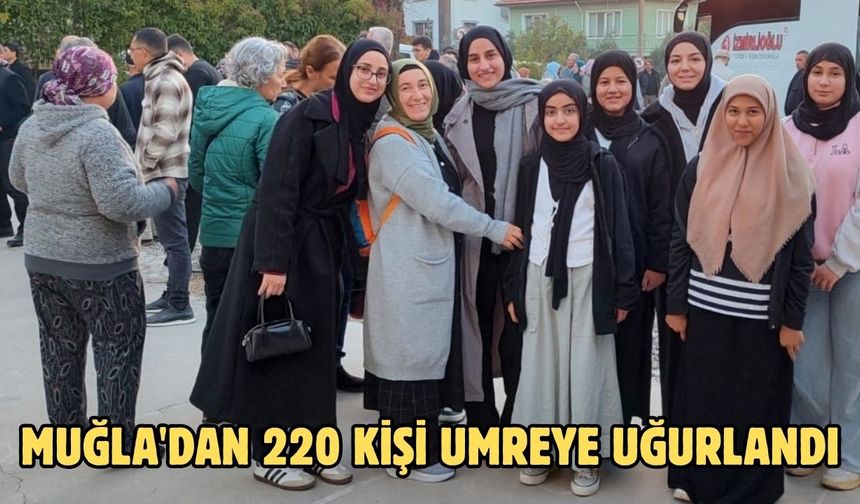 Muğla'dan 220 kişi umreye uğurlandı