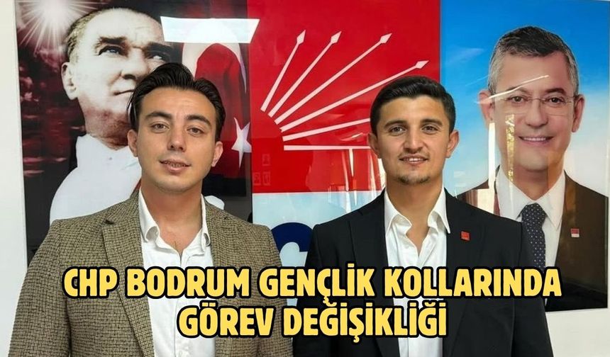 CHP Bodrum Gençlik Kollarında Görev Değişikliği