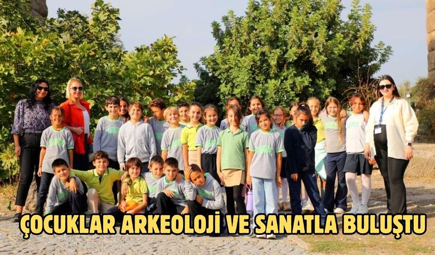 ÇOCUKLAR ARKEOLOJİ VE SANATLA BULUŞTU