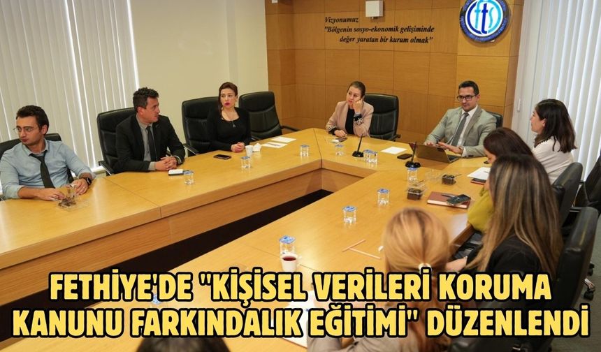 Fethiye'de "Kişisel Verileri Koruma Kanunu Farkındalık Eğitimi" düzenlendi