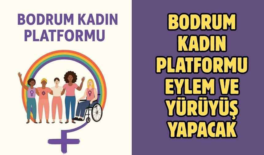 Bodrum Kadın Platformu eylem ve yürüyüş yapacak