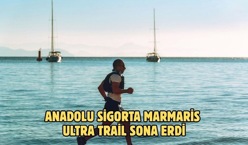 Anadolu Sigorta Marmaris Ultra Trail sona erdi