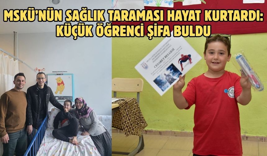 MSKÜ’nün Sağlık Taraması Hayat Kurtardı: Küçük Öğrenci Şifa Buldu