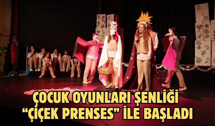 ÇOCUK OYUNLARI ŞENLİĞİ “ÇİÇEK PRENSES” İLE BAŞLADI