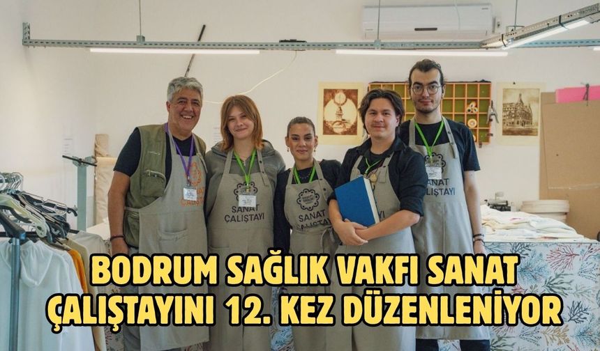 Bodrum Sağlık Vakfı Sanat Çalıştayını 12. Kez Düzenleniyor