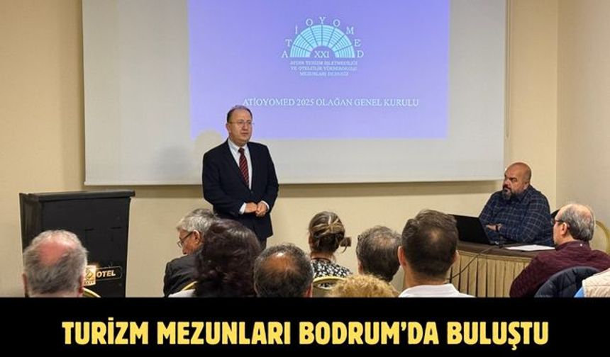 Turizm mezunları Bodrum’da buluştu