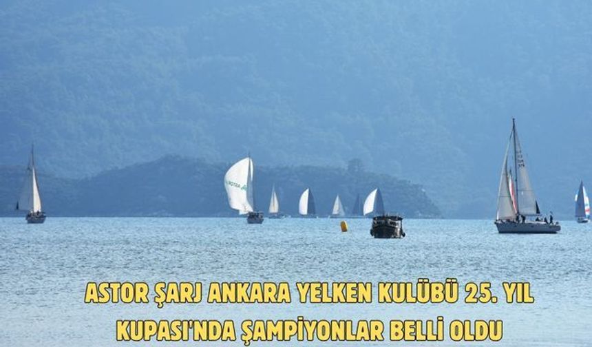 Astor Şarj Ankara Yelken Kulübü 25. Yıl Kupası'nda şampiyonlar belli oldu