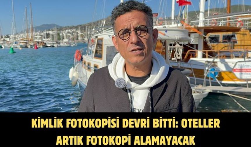 Kimlik fotokopisi devri bitti: Oteller artık fotokopi alamayacak