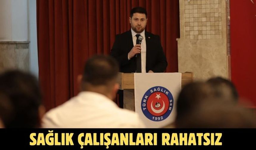 SAĞLIK ÇALIŞANLARI RAHATSIZ