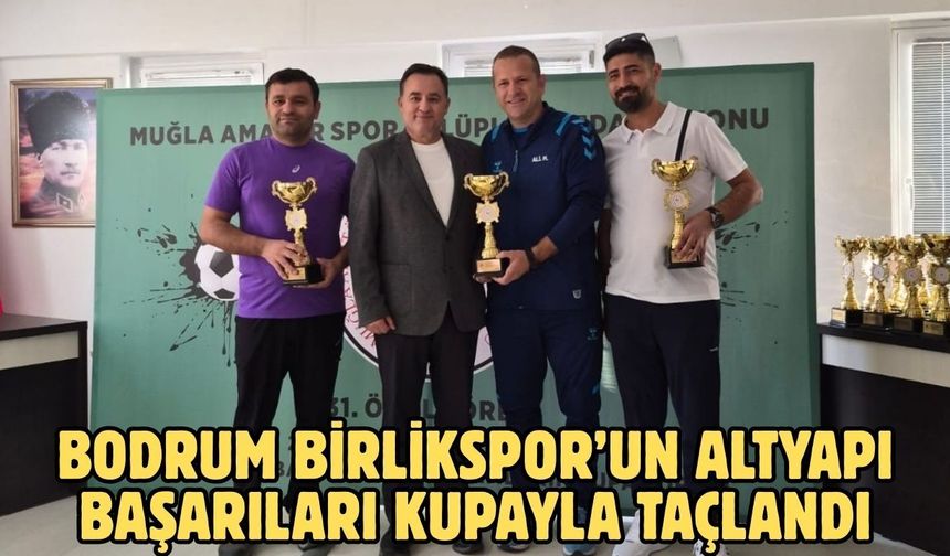 Bodrum Birlikspor’un altyapı başarıları kupayla taçlandı