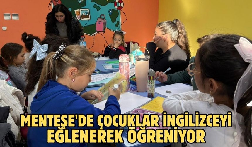 Menteşe'de çocuklar İngilizceyi eğlenerek öğreniyor