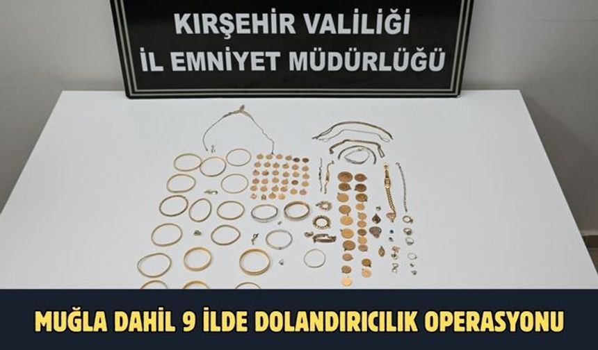 MUĞLA DAHİL 9 İLDE DOLANDIRICILIK OPERASYONU