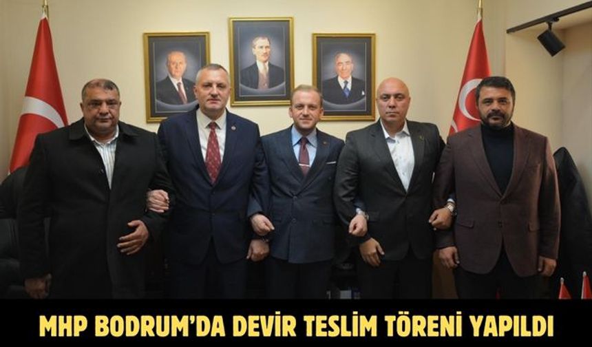 MHP Bodrum’da Devir Teslim Töreni Yapıldı