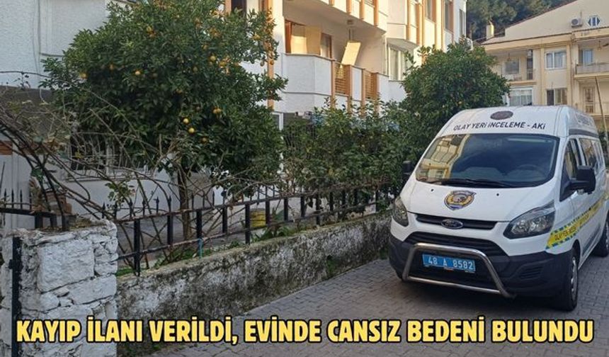 Kayıp ilanı verildi, evinde cansız bedeni bulundu