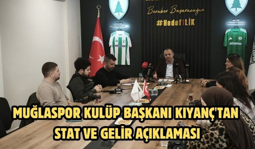 Muğlaspor Kulüp Başkanı Kıyanç'tan stat ve gelir açıklaması